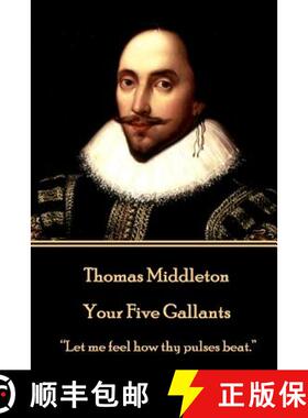 【3-4周达】Thomas Middleton - Your Five Gallants: Let me feel how thy pulses beat. [9781785438769]