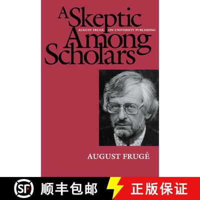 【3-4周达】A Skeptic Among the Scholars – August Freuge on University Publishing (Paper) (First Edit... [9780520084261]