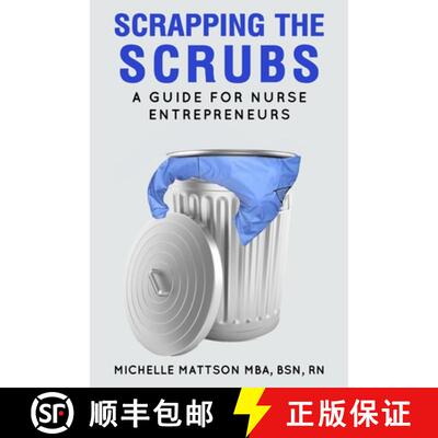 【3-4周达】Scrapping the Scrubs : A Guide for Nurse Entrepreneurs [9780578944753]