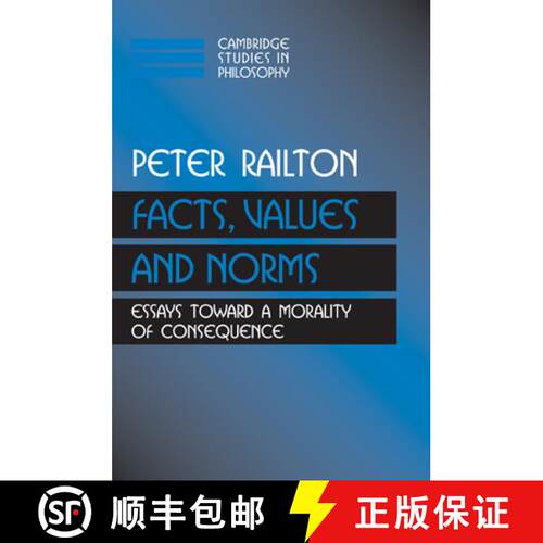【3-4周达】Facts, Values, and Norms: Essays toward a Morality of Consequence - Facts, Values, and Nor... [9780521426930]