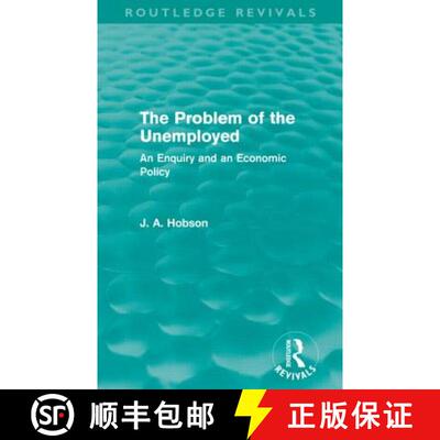 【3-4周达】The Problem of the Unemployed (Routledge Revivals): An Enquiry and an Economic Policy [9780415659208]