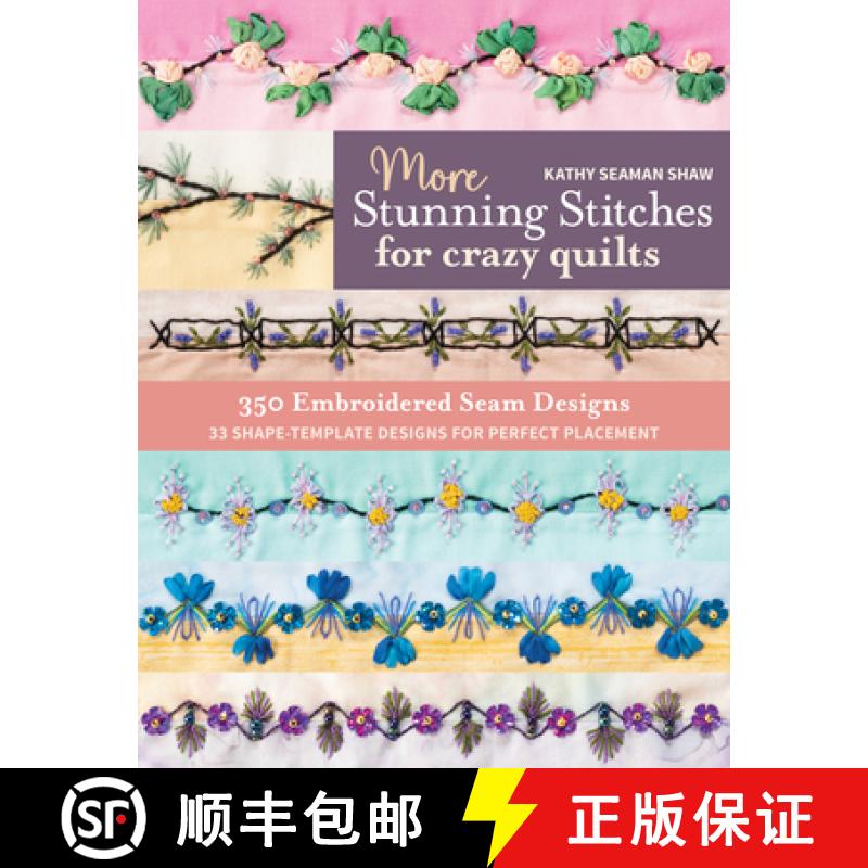 【2-3周达】More Stunning Stitches for Crazy Quilts: 350 Embroidered Seam Designs, 33 Shape-Template D... [9781644033241]