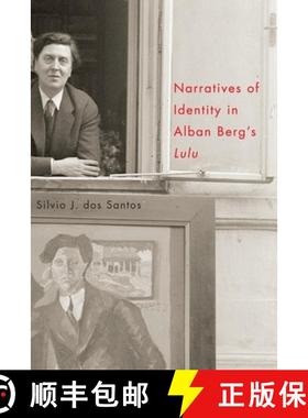 【3-4周达】Narratives of Identity in Alban Berg's Lulu [9781580464833]