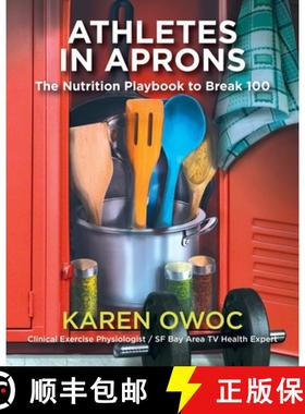 预订 Athletes in Aprons: The Nutrition Playbook to Break 100 [9781647195380]