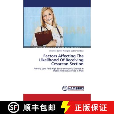 预订 Factors Affecting The Likelihood Of Receiving Cesarean Section: Among Low And High Socio-economi... [9783659540844]