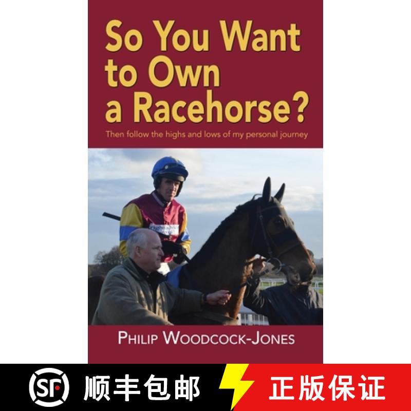 【2-3周达】So you want to own a racehorse?: Then follow the highs and lows of my personal journey [9781789633337]