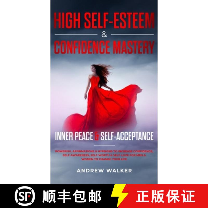 【3-4周达】High Self-Esteem & Confidence Mastery: Inner Peace & Self Acceptance: Powerful Affirmation... [9781956039009]