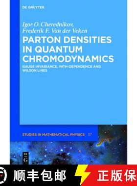 预订 Parton Densities in Quantum Chromodynamics: Gauge invariance, path-dependence and Wilson lines [9783110439397]