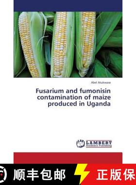 预订 Fusarium and Fumonisin Contamination of Maize Produced in Uganda [9783659362675]