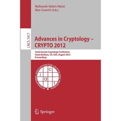 【4周达】Advances in Cryptology -- CRYPTO 2012 : 32nd Annual Cryptology Conference, Santa Barbara, CA... [9783642320088]