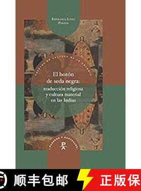 【3-4周达】El boton de seda negra: traduccion religiosa y cultura material en las Indias [9788416922239]