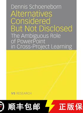 【3-4周达】Alternatives Considered But Not Disclosed : The Ambiguous Role of PowerPoint in Cross-Proj... [9783835070110]