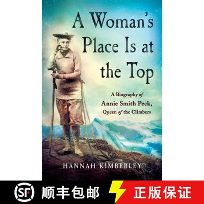 【3-4周达】A Woman's Place Is at the Top: A Biography of Annie Smith Peck, Queen of the Climbers [9781250403803]