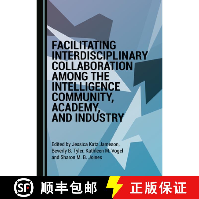 预订 Facilitating Interdisciplinary Collaboration Among the Intelligence Community, Academy, and Indu... [9781527545526]