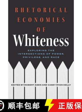 预订 Rhetorical Economies of Whiteness: Exploring the Intersections of Power, Privilege, and Race [9780814259320]