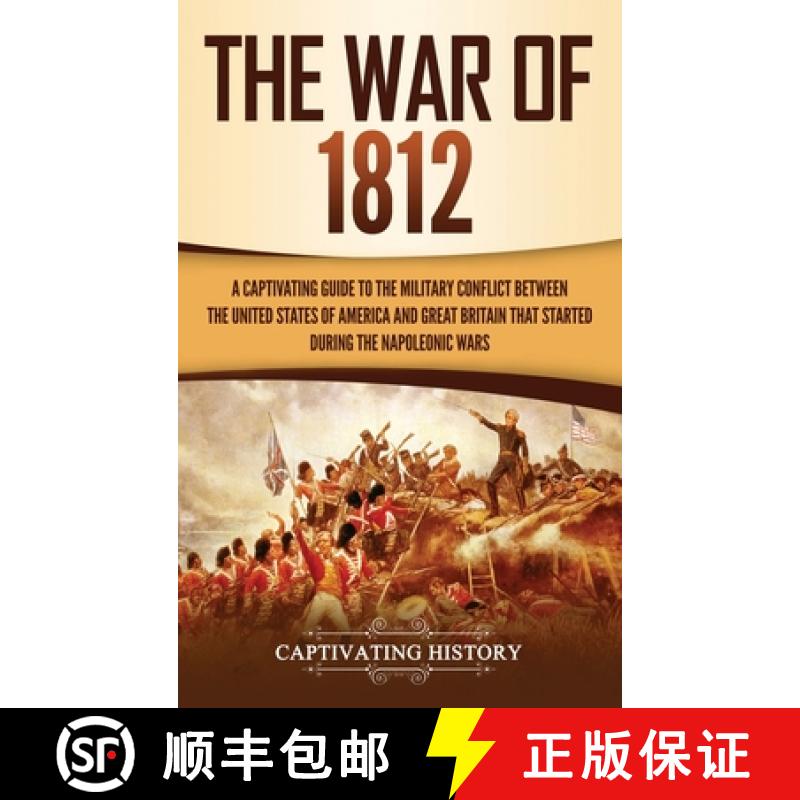 【3-4周达】War of 1812: A Captivating Guide to the Military Conflict between the United States of Ame... [9781647482589]