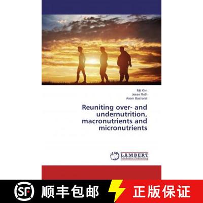 预订 Reuniting over- and undernutrition, macronutrients and micronutrients [9786139471454]