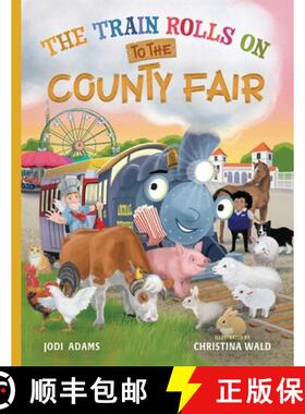 【3-4周达】The Train Rolls On To The County Fair: A Rhyming Children's Book That Teaches Perseverance... [9781734836677]