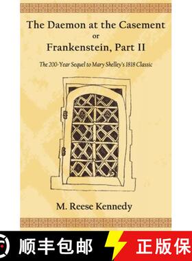 【3-4周达】The Daemon at the Casement, or, Frankenstein, Part II: The 200-Year Sequel to Mary Shelley... [9780987266378]