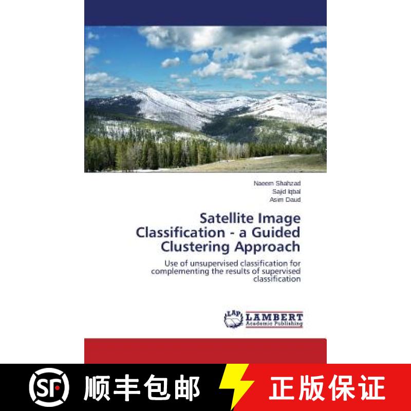预订 Satellite Image Classification - A Guided Clustering Approach [9783659454936]