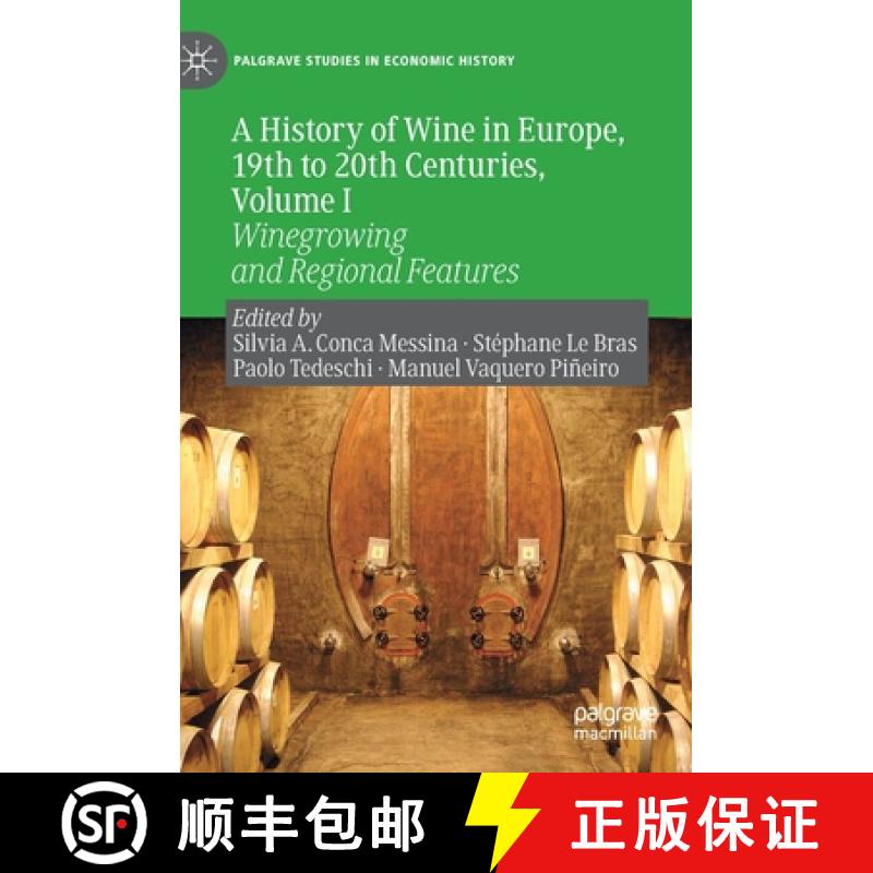 【3-4周达】A History of Wine in Europe, 19th to 20th Centuries, Volume I : Winegrowing and Regional F... [9783030277710]