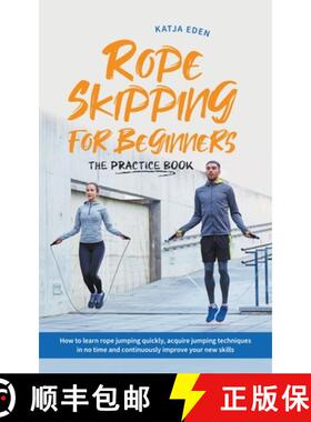 预订 Rope Skipping for Beginners - The Practice Book: How to Learn Rope Jumping Quickly, Acquire Jump... [9798223125693]