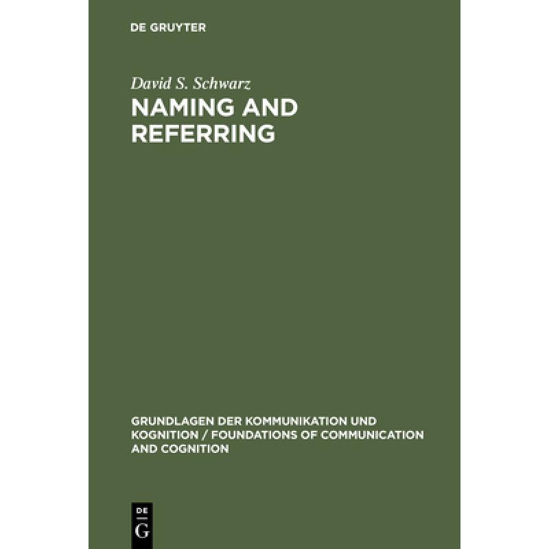 【4周达】Naming and Referring : The Semantics and Pragmatics of Singular Terms [9783110076103]