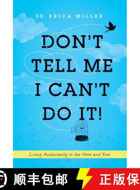 【3-4周达】Don't Tell Me I Can't Do It! : Living Audaciously in the Here and Now [9780578700205]