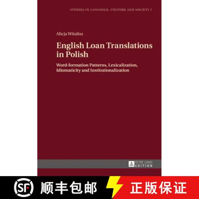 【3-4周达】精装 English Loan Translations in Polish : Word-formation Patterns, Lexicalization, Idioma... [9783631663608]