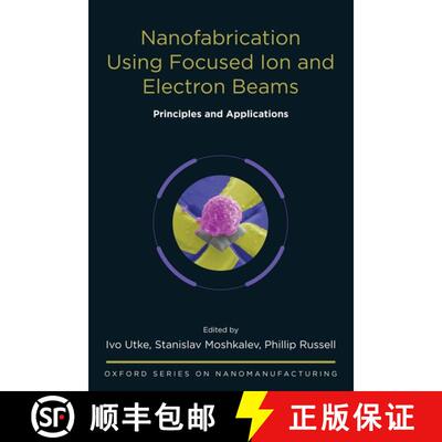 【3-4周达】精装 Nanofabrication Using Focused Ion and Electron Beams: Principles and Applications [9780199734214]