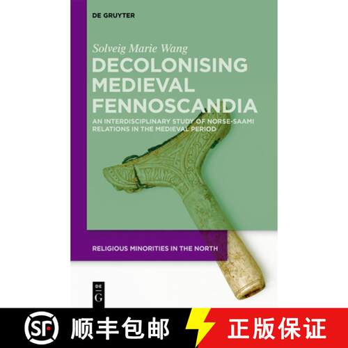 【3-4周达】精装 Decolonising Medieval Fennoscandia – An Interdisciplinary Study of Norse–Saami Rela... [9783110784169]