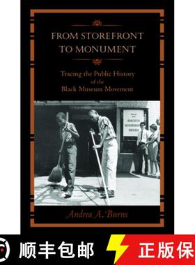 【3-4周达】From Storefront to Monument: Tracing the Public History of the Black Museum Movement [9781625340351]