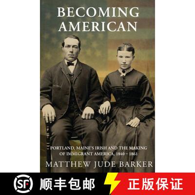 【3-4周达】Becoming American: Portland, Maine's Irish and the Making of Immigrant America 1840 - 1861 [9798218630089]