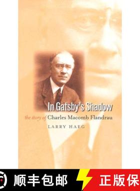 【3-4周达】In Gatsby's Shadow: The Story of Charles Macomb Flandrau [9780877459194]