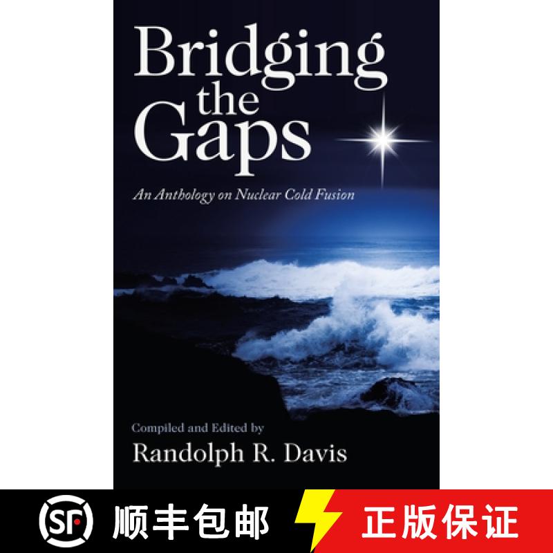 【2-3周达】Bridging the Gaps: An Anthology on Nuclear Cold Fusion [9781664234161]