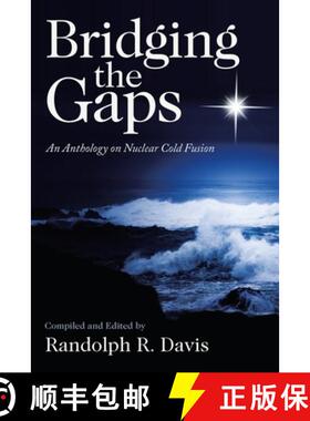 【3-4周达】Bridging the Gaps: An Anthology on Nuclear Cold Fusion [9781664234161]