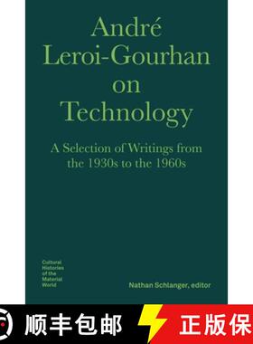 【3-4周达】André Leroi-Gourhan on Technology, Evolution, and Social Life: A Selection of Texts and W... [9781941792148]