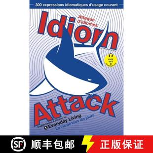 【3-4周达】Idiom Attack Vol. 1 - English Idioms & Phrases for Everyday Living (French Edition): Attaq... [9781936342228]
