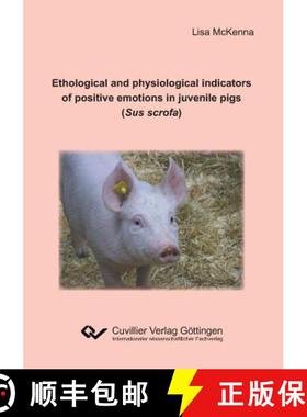 【3-4周达】Ethological and physiological indicators of positive emotions in juvenile pigs (Sus scrofa) [9783736998643]