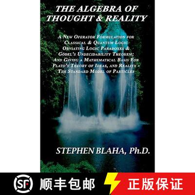 【3-4周达】Algebra of Thought & Reality: A New Operator Formulation for Classical & Quantum Logic Obv... [9780981904917]