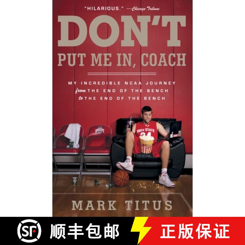 【3-4周达】Don't Put Me In, Coach: My Incredible NCAA Journey from the End of the Bench to the End of... [9780307745385]