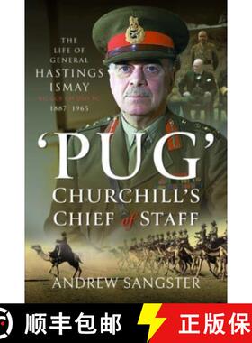 【3-4周达】Pug - Churchill's Chief of Staff: The Life of General Hastings Ismay Kg Gcb Ch Dso Ps, 188... [9781399045773]