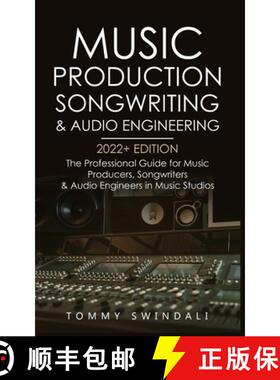 预订 Music Production, Songwriting & Audio Engineering, 2022+ Edition: The Professional Guide for Mus... [9781914312267]
