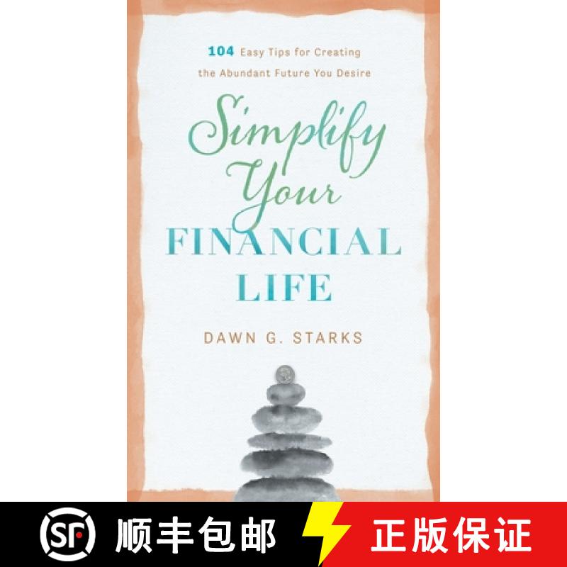 【3-4周达】Simplify Your Financial Life: 104 Easy Tips for Creating the Abundant Future You Desire [9781632992833]