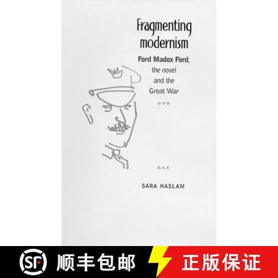 【3-4周达】Fragmenting modernism : Ford Madox Ford, the novel and the Great War [9780719060564]