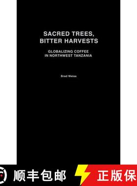 【3-4周达】Sacred Trees, Bitter Harvests: Globalizing Coffee in Colonial Northwest Tanzania [9780325070957]