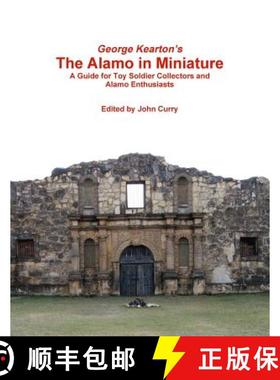 【3-4周达】George Kearton's The Alamo in Miniature A Guide for Toy Soldier Collectors and Alamo Enthu... [9781291830576]