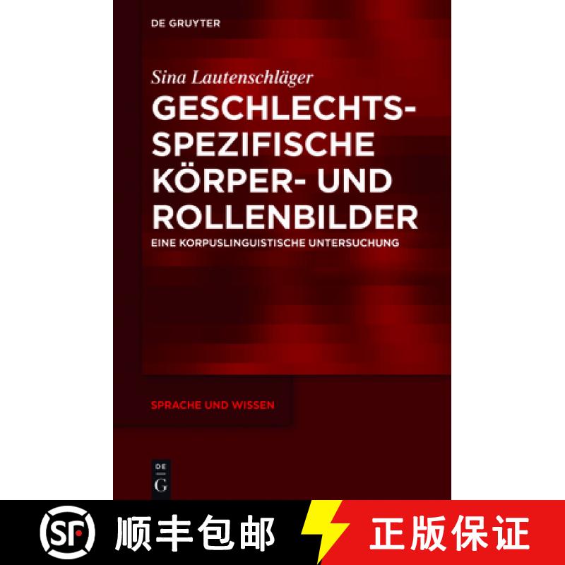 【3-4周达】Geschlechtsspezifische Körper- und Rollenbilder：Eine korpuslinguistische Untersuchung [9783110560176]