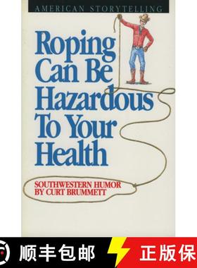 【3-4周达】Roping Can Be Hazardous to Your Health: Southwestern Humor [9780874831467]