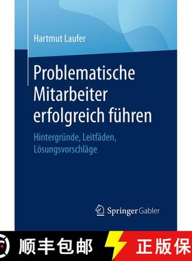 【3-4周达】Problematische Mitarbeiter erfolgreich führen : Hintergründe, Leitfäden, Lösungsvorsch... [9783658203573]